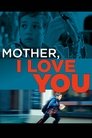 Смотреть Мама, я люблю тебя на HDrezka онлайн в HD качестве 720p