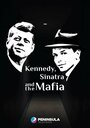 Смотреть Кеннеди, Синатра и мафия на хдрезка онлайн в HD качестве 720p