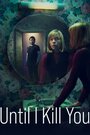 Смотреть Покуда я тебя не убью на хдрезка онлайн в HD качестве 720p