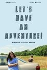 Смотреть Let's Have an Adventure на хдрезка онлайн в HD качестве 720p