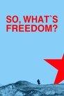 Смотреть Так, что такое свобода? на хдрезка онлайн в HD качестве 720p